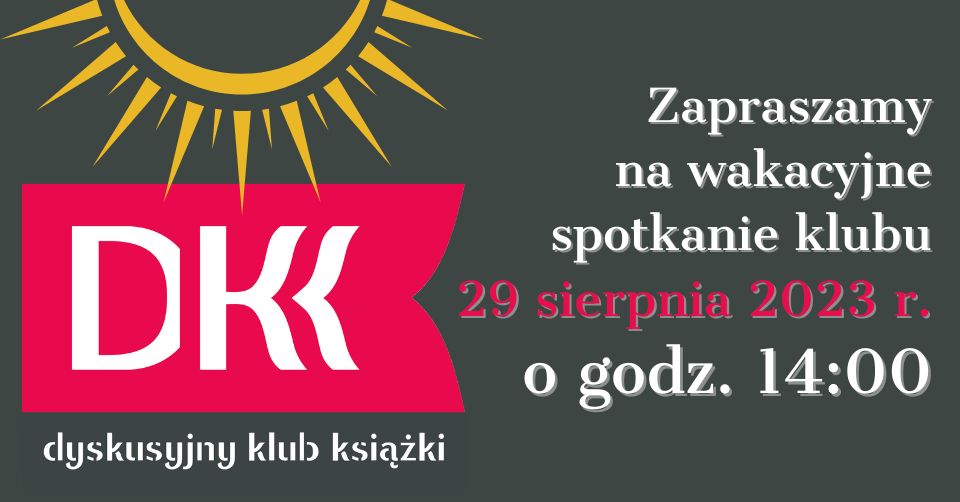 WAKACYJNE SPOTKANIE DYSKUSYJNEGO KLUBU KSIĄŻKI W SIERPNIU